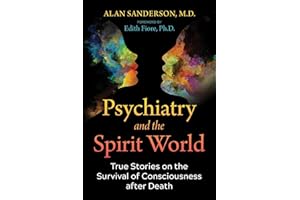 Psychiatry and the Spirit World: True Stories on the Survival of Consciousness after Death