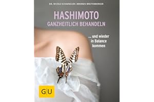 Hashimoto ganzheitlich behandeln: ... und wieder in Balance kommen (GU Ratgeber Gesundheit)