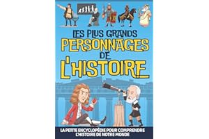 Les grands personnages de l’histoire: Un livre regroupant les hommes et les femmes qui ont marqué notre monde| Pour découvrir les scientifiques ... pour apprendre pour les enfants de 6 à 12 ans