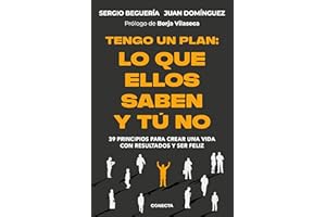 Tengo un plan: lo que ellos saben y tú no: 39 principios para crear una vida con resultados y ser feliz (Conecta)