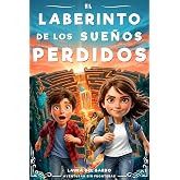 El Laberinto De Los Sue&ntilde;os Perdidos: Misterio, coraje y emoci&oacute;n &mdash; libros juveniles y libros para ni&ntilde;os de 8, 9, 10, 11 y 12 a