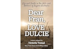 Dear Fran, Love Dulcie: Life and Death in the Hills and Hollows of Bygone Australia