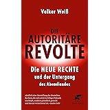 Die autoritäre Revolte: Die Neue Rechte und der Untergang des Abendlandes