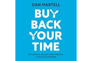 Buy Back Your Time: Get Unstuck, Reclaim Your Freedom, and Build Your Empire
