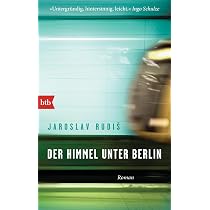 Der Himmel unter Berlin: Roman : Rudiš, Jaroslav, Profousová Der Himmel unter Berlin: Roman : Rudiš, Jaroslav, Profousová