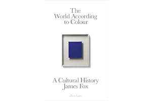 The World According to Colour: A Cultural History