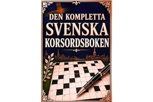Den Kompletta Svenska Korsordsboken: En Stor Samling Kluriga Svenska Korsord för Vuxna och Seniorer – Perfekt för Hjärngympa