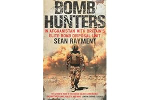 Bomb Hunters: In Afghanistan with Britain’s Elite Bomb Disposal Unit