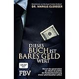 Dieses Buch ist bares Geld wert: Warum das ganze Leben ein »Deal« ist und Sie die Handwerkerrechnung immer sofort bezahlen so