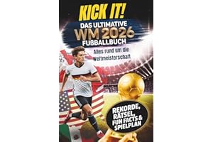 Kick it! Das ultimative Fußballbuch zur WM 2026: Alles rund um die Weltmeisterschaft – Stars, Teams und Stadien – mit Rekorden, Rätseln und Fun Facts für echte Fußballfans