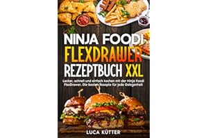 Ninja Foodi FlexDrawer Rezeptbuch XXL: Lecker, schnell und einfach kochen mit der Ninja Foodi FlexDrawer. Die besten Rezepte für jede Gelegenheit.