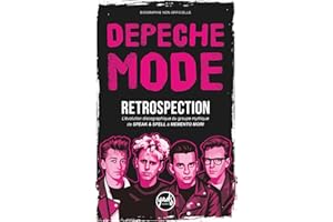 DEPECHE MODE RETROSPECTION L’évolution discographique du groupe mythique de SPEAK & SPELL à MEMENTO MORI: Une biographie non officielle compacte qui ... de créativité, d’épreuves et de renaissances.