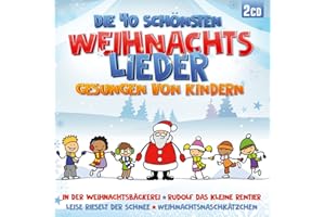 Die 40 Schönsten Weihnachtslieder gesungen von Kindern; incl. In der Weihanchtsbäckerei; Rudolf das kleine Rentier; Leise rieselt der Schnee; Lass uns froh und munter sein; Kinderweihnacht