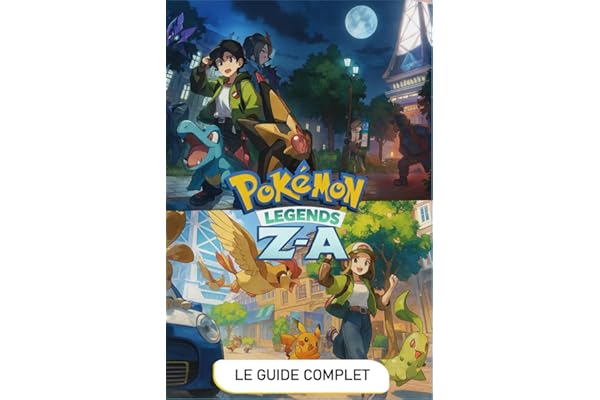 Pokémon Legends Z-A: Le Guide Complet (Édition 2025- En Couleurs): Solution Pas à Pas, Lieux Des Pokémon, Objets Clés Et Collections