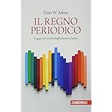 Il regno periodico. Viaggio nel mondo degli elementi chimici