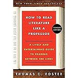 How to Read Literature Like a Professor Revised Edition: A Lively and Entertaining Guide to Reading Between the Lines