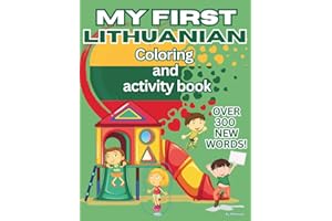 My First Lithuanian Coloring And Activity Book: 48 Pages To Learn Alphabet, Numbers and Basic Lithuanian Words. Bilingual Learning ... 300 New Words! Perfect for 3-8 years old kids