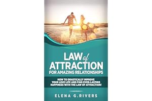Law of Attraction for Amazing Relationships: How to Drastically Improve Your Love Life and Find Ever-Lasting Happiness with LOA (3)