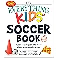 The Everything Kids' Soccer Book: Rules, Techniques, and More About Your Favorite Sport!