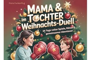 Mama & Tochter im Weihnachts-Duell - 24 Tage voller Spiele, Rätsel & gemeinsame Abenteuer: Adventsspaß garantiert - Knobeln statt Bildschirmzeit - ein Adventskalender zum Verschenken