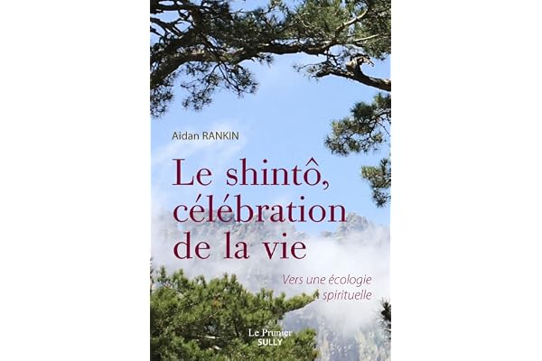 Le shintô, célébration de la vie: Vers une écologie spirituelle