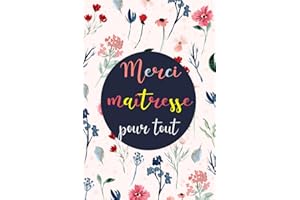 Merci maîtresse pour tout: Carnet de notes ligné 120 pages (cadeau personnalisé pour remercier sa maîtresse d'ecole et institutrice et Atsem ) - fleurs