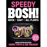Speedy BOSH!: Over 100 New Quick and Easy Plant-Based Meals in 30 Minutes from the Authors of the Highest Selling Vegan Cookb