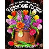 Hermosas flores: Un libro de colorear para adultos con motivos florales, ramos, decoraciones y mucho m&aacute;s.