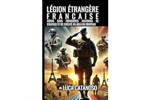 Légion Étrangère Française: Un livre qui raconte l’histoire du corps d’élite de l’armée française et de son képi blanc
