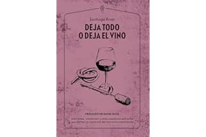 Deja todo o deja el vino: Adicciones, 'winelovers' y otras cuestiones delirantes que definen la nueva era del vino como espectáculo (Muddy Waters Books)