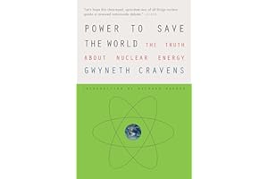 Power to Save the World: The Truth About Nuclear Energy