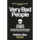 Very Bad People: The Inside Story of the Fight Against the World’s Network of Corruption