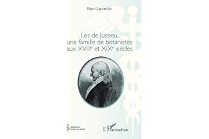 Les de Jussieu, une famille de botanistes aux XVIII° et XIX° siècles