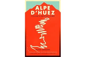Alpe d'Huez: The Story of Pro Cycling's Greatest Climb