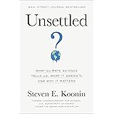 Unsettled: What Climate Science Tells Us, What It Doesn’t, and Why It Matters