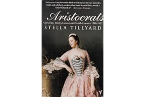 Aristocrats: Caroline, Emily, Louisa and Sarah Lennox 1740 - 1832