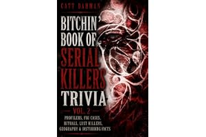 Bitchin' Book of Serial Killers: Profilers, FBI Cases, Rituals, Lust Killers, Geography & Disturbing facts