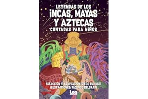 Leyendas de los incas, mayas y aztecas contadas para niños/ Legends of the Incas, Mayans and Aztecs Told for Children