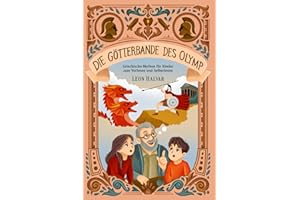 Die Götterbande des Olymp: Abenteuer der griechischen Götter – spannende Geschichten zum Vorlesen und Selberlesen für Kinder ab 7 Jahren