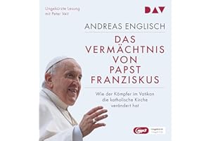 Das Vermächtnis von Papst Franziskus. Wie der Kämpfer im Vatikan die katholische Kirche verändert hat: Ungekürzte Lesung mit Peter Veit (2 mp3-CDs)