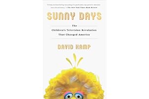 Sunny Days: The Children's Television Revolution That Changed America