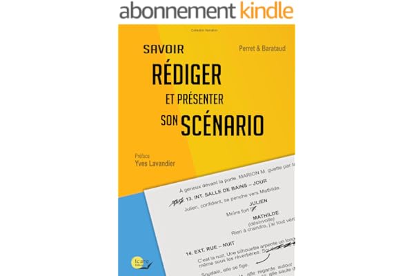 Savoir rédiger et présenter son scénario: Best-of des ouvrages sur le scénario, unique référence professionnelle en matière de rédaction et de présentation de son scénario