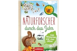 Naturforscher durch das Jahr: Zum Mitmachen und Ausfüllen | Ein Entdeckerhandbuch für Naturfreunde ab 8 Jahren