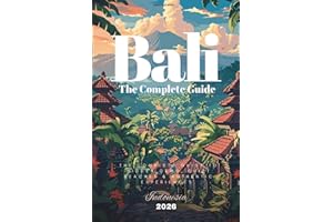 BALI - The Complete Travel Guide Book (2026): Hidden Gems, Must-See Places & Things to do in Bali Beyond the Crowds