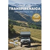 Transpirenaica Overland: Recorrer los Pirineos del Mediterr&aacute;neo al Cant&aacute;brico (Grandes Viajes de Aventura en Camper)
