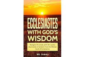 Ecclesiastes with God's Wisdom: Navigate life wisely with 30+ quotes & proverbs of wisdom from the Biblical book of Ecclesiastes