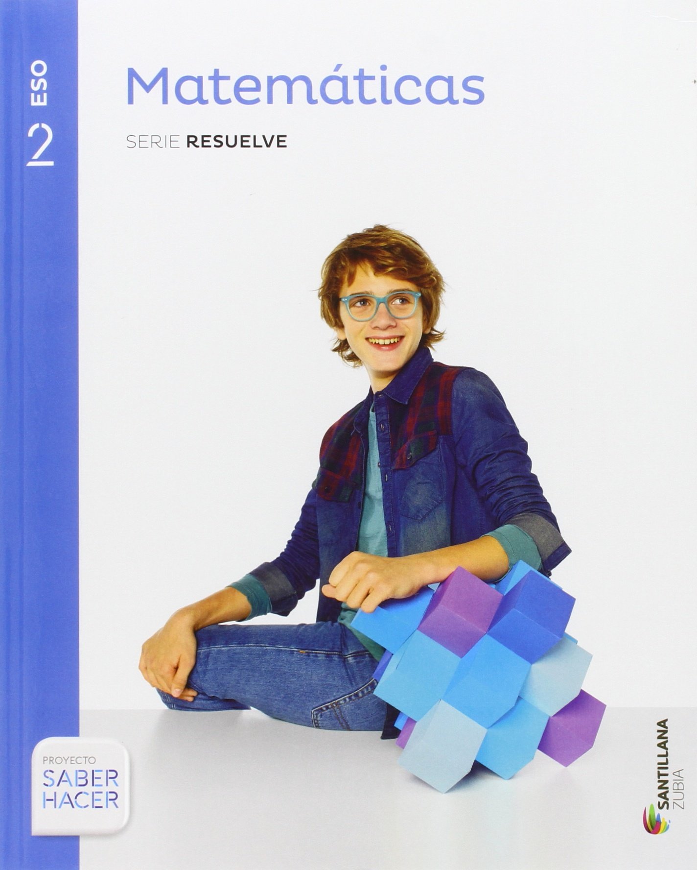 MATEMATICAS SERIE RESUELVE 2 ESO SABER HACER