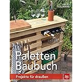 Paletten-Baubuch: Projekte für draußen