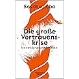 Die große Vertrauenskrise: Ein Bewältigungskompass