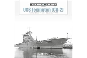 USS Lexington [CV-2]: From the 1920s to the Battle of Coral Sea in WWII (Legends of Warfare: Naval)